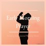 Early Morning Prayer: Relaxing Instrumental Worship Music