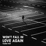 Won't Fall in Love Again