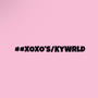 ##XOXO’s/KyWrld (Explicit)