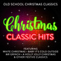 Christmas Classic Hits : Old School Christmas Classics