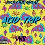 Acid Trip (feat. Ricky The Great) [Explicit]