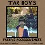 Passive Aggressiveness (A Tar Boys' Album) [Explicit]