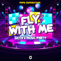 Fly With Me! (Skye's Music Party)