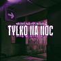 TYLKO NA NOC (feat. fifi & Bolek) [Explicit]