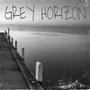 Grey Horizon (Explicit)