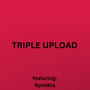 TRIPLE UPLOAD