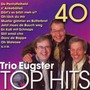 40 Trio Eugster Top Hits