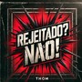 Rejeitado? Não! (Explicit)