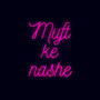 Muft Ke Nashe (Explicit)