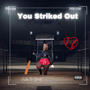 You Striked Out (Explicit)