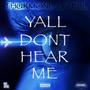 Yall Dont Hear Me (Explicit)