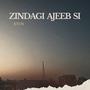 Zindagi Ajeeb Si Kyun | VOS KKP