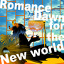 Romance Dawn for the New world ～こんにちは素晴らしき世界～