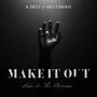 Make It Out (Explicit)