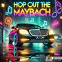 Hop Out The Maybach (Explicit)