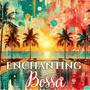 Enchanting Bossa: Morning Cafe Music,Relaxing Latin Jazz Background Music