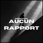 Aucun Rapport (Freestyle) [Explicit]