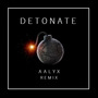 Detonate (AALYX Remix)