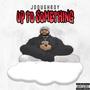 Up To Something (Explicit)