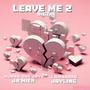 Leave Me 2 (Explicit)