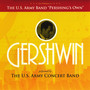 Gershwin, G.: Band Music Arrangements (United States Army Concert Band, Rotondi, Jr.)