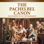 The Pachelbel Canon - Masterpieces of the Baroque (2021 Digitally Remastered)