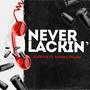 Never Lackin' (feat. Ezeryda) [Explicit]