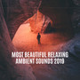 Most Beautiful Relaxing Ambient Sounds 2019