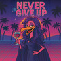 Never Give Up