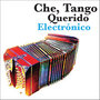 Che, Tango Querido - Electrónico