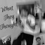 What They Thought ? (Explicit)