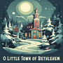 O Little Town of Bethlehem