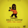 Bruh U Trippin (feat. Zoedajit & M.K.S.a.N.) (Explicit)