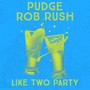 Like Two Party (feat. Rob Rush) [Explicit]