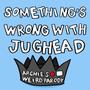 Something's Wrong With Jughead (feat. Cast of Archie's Weird Parody)