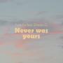 Never Was Yours (feat. Zinedin O.) [Explicit]