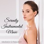 Serenity Instrumental Music - Meditation & Relaxation Music, Music for Yoga, Reiki, Spa, Massage, New Age