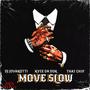 Move Slow (feat. Nyce Da Don & That Ch3f) [Explicit]