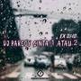 DJ PARGOY CINTA 1 ATAU 2 - Inst