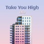 Take You High