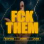 FCK THEM (feat. Melero Pinkman & LittlePirri) [Explicit]