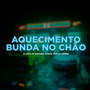 AQUECIMENTO BUNDA NO CHÃO (Explicit)