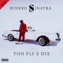 Too Fly 2 Die (Explicit)