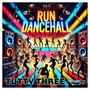 Run Dancehall (Explicit)