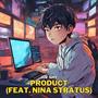 Product (feat. Nina Stratus)