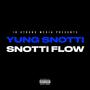 Snotti Flow (Yung Snotti) (feat. Yung Snotti) [Explicit]