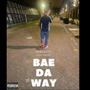 Bae Da Way (Explicit)