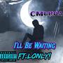 I'll Be Waiting (feat. Lonly!) [Explicit]