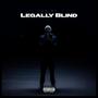 LEGALLY BLIND (Explicit)