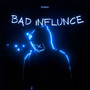 bad Influnce